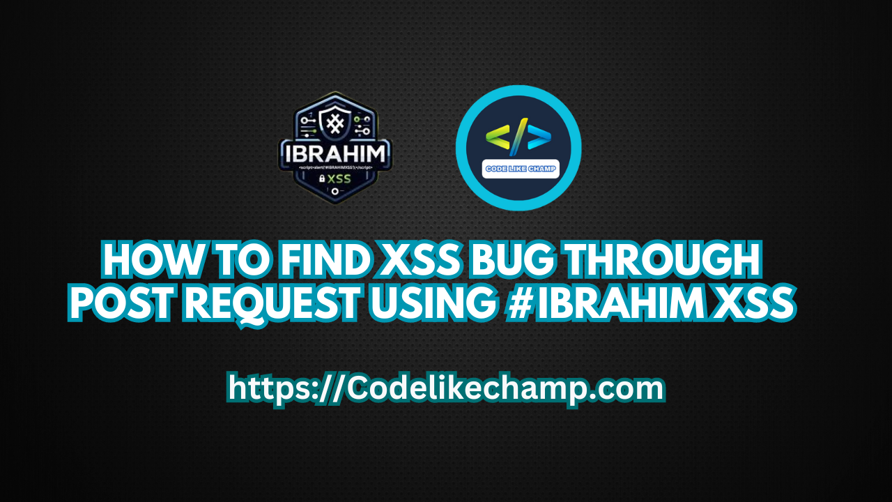 How to Use POST request in #ibrahim XSS Tool?
