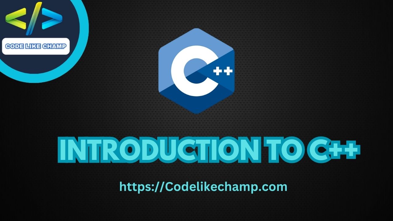 INTRODUCTION TO C++